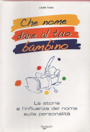 Couverture de Che nome dare al tuo bimbo? Il grande libro dei nomi par Laura Tuan
