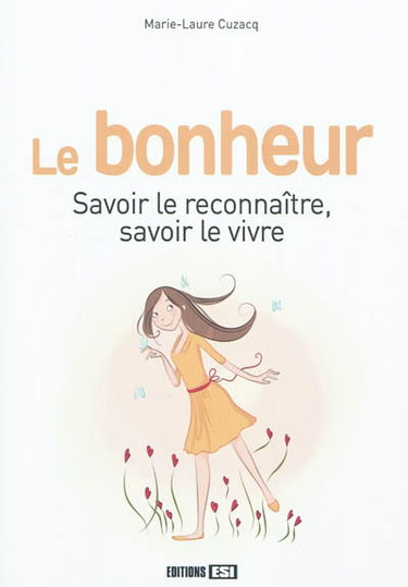 Le bonheur : savoir le reconnaître, savoir le vivre