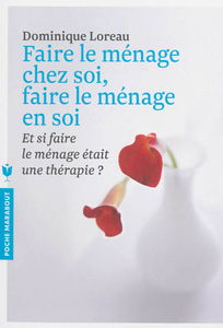 Faire le ménage chez soi, faire le ménage en soi : et si le ménage était une thérapie ?