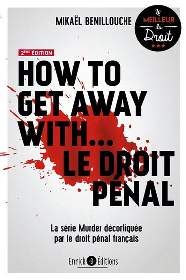 How to get away with... le droit pénal : la série Murder décortiquée par le droit pénal français