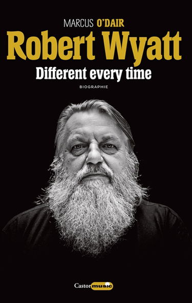 Robert Wyatt : different every time