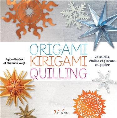 Couverture de Origami, kirigami, quilling : 75 soleils, étoiles et flocons en papier