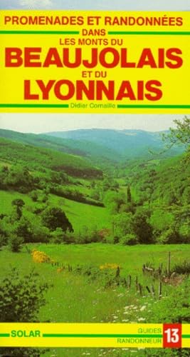 Promenades et randonnées dans les monts du Beaujolais et du Lyonnais : de Solutré au mont Pilat