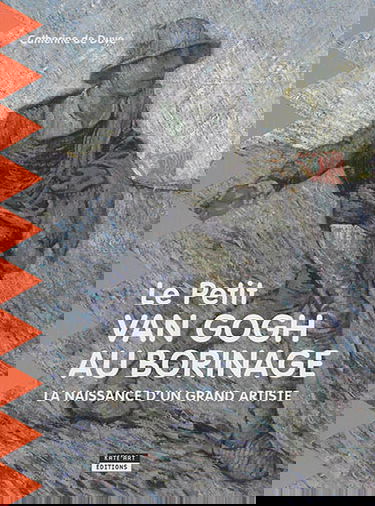 Le petit Van Gogh au Borinage : la naissance d'un grand artiste