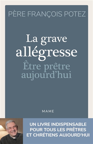 Couverture de La grave allégresse : être prêtre aujourd'hui