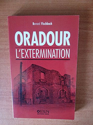 Oradour: L'extermination