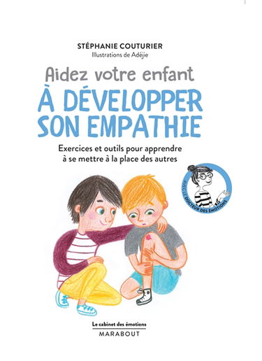 Aidez votre enfant à développer son empathie : exercices et outils pour apprendre à se mettre à la place des autres