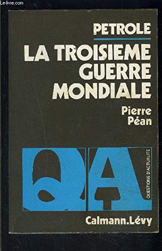 Couverture de Pétrole - La Troisième Guerre Mondiale par Pierre Péan