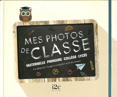 Mes photos de classe : maternelle, primaire, collège, lycée : un album de 72 pages à compléter au fil des années