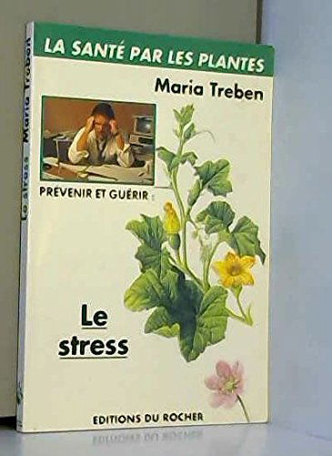 Prévenir et guérir le stress