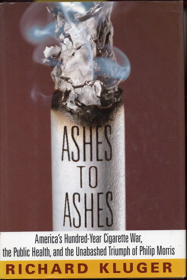 Couverture de Ashes to Ashes: America's Hundred-Year Cigarette War, the Public Health, and the Unabashed Triumph of Philip Morris