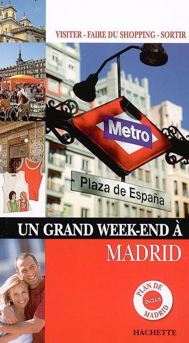 Un grand week-end à Madrid : visiter, faire du shopping, sortir