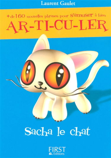 Plus de 160 nouvelles phrases pour s'amuser à bien articuler : Sacha le chat s'échappant de chez ce cher Serge