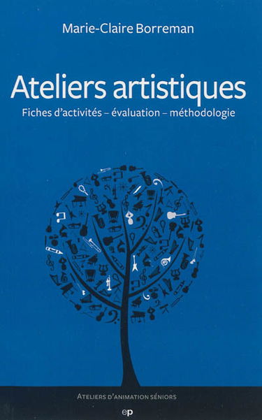 Ateliers artistiques : fiches d'activités, évaluation, méthodologie