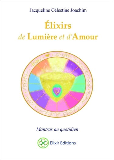 Elixirs de lumière et d'amour : mantras au quotidien