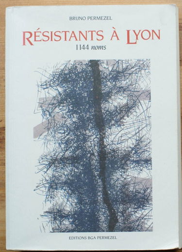 Résistants à Lyon. 1144 noms
