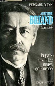 Aristide Briand : la paix, une idée neuve en Europe