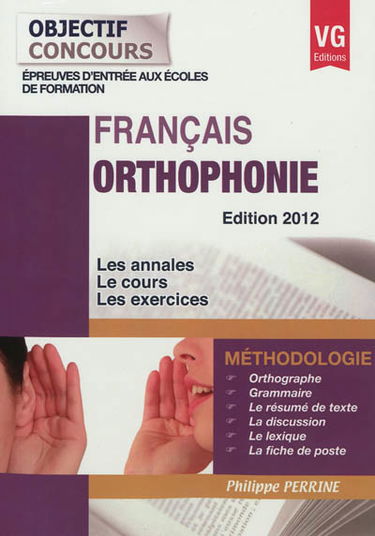 Orthophonie, français : méthodologie, épreuves d'entrée aux écoles de formation : les annales, le cours, les exercices