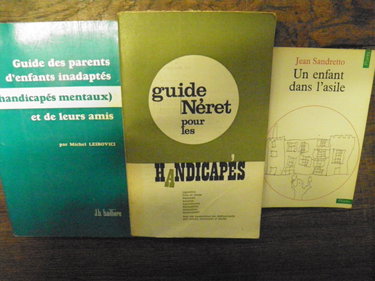 Couverture de Lot de 3 livres sur les enfants handicapée : Guide des parents d'enfants inadaptés et de leurs amis - Guide Néret pour les handicapée - Une enfant dans l'asile par Collectif