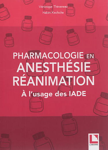 Pharmacologie en anesthésie-réanimation : à l'usage des IADE