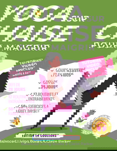 Yoga sur Chaise pour Maigrir: Une Collection d’Exercices à Faible Impact Pour les Seniors et les Débutants Pour Perdre du Ventre. Comprend des Tutoriels Vidéo et un Défi de 28 Jours