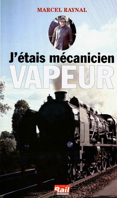 J'étais mécanicien vapeur