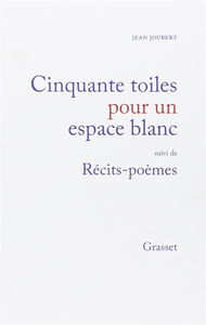 Cinquante toiles pour un espace blanc. récits-poèmes