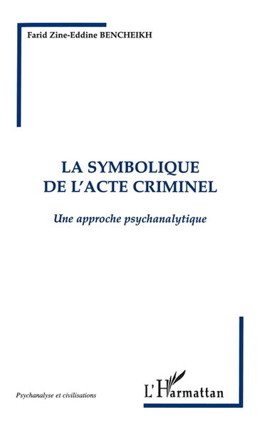 La symbolique de l'acte criminel : une approche psychanalytique