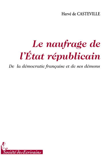 Le naufrage de l'État républicain - de la démocratie française et de ses démons