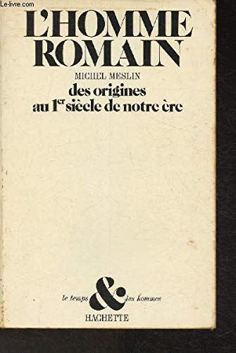 Couverture de L'Homme romain, des origines au 1er siècle de notre ère : Essai d'anthropologie