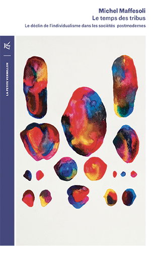 Le temps des tribus : le déclin de l'individualisme dans les sociétés postmodernes