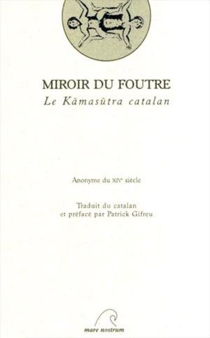 Couverture de Miroir du foutre : le kamasutra catalan