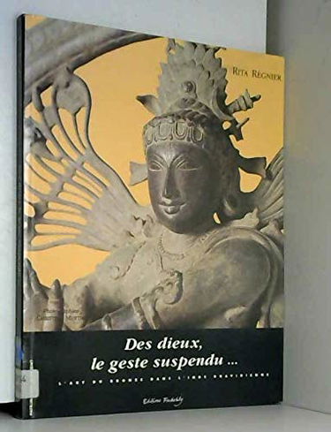 Des dieux, le geste suspendu... : l'art du bronze dans l'Inde dravidienne