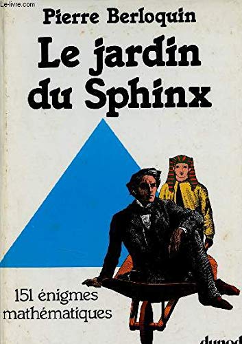 Le Jardin du Sphinx : 151 énigmes mathématiques