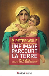 Une image parcourt la Terre : 1915-2015 : l'image mariale de Schoenstatt