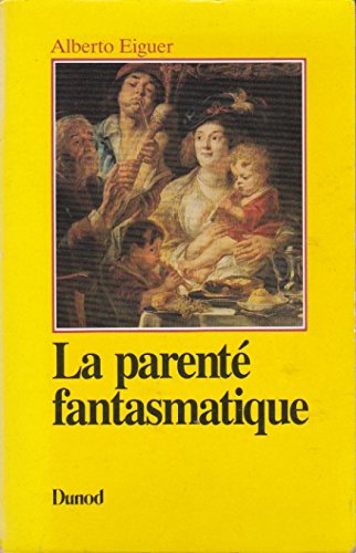 La Parenté fantasmatique : transfert et contre-transfert en thérapie familiale psychanalytique
