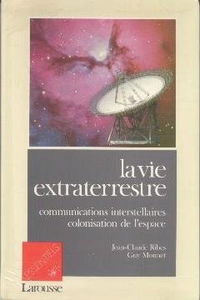 La Vie extraterrestre : communications interstellaires, colonisation de l'espace