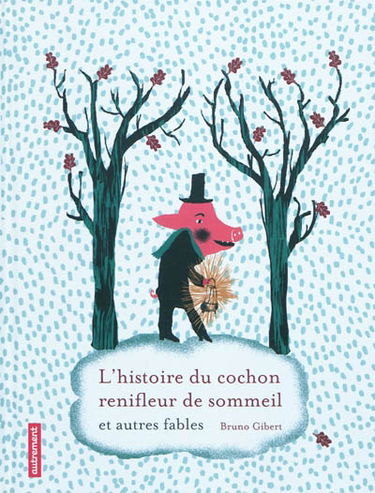 L'histoire du cochon renifleur de sommeil : et autres fables