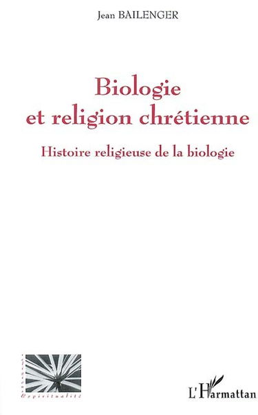 Biologie et religion chrétienne : histoire religieuse de la biologie