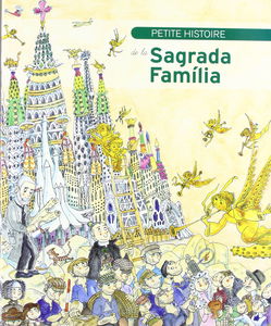 Pequenas Historias: Petite Histoire de la Sagrada Familia