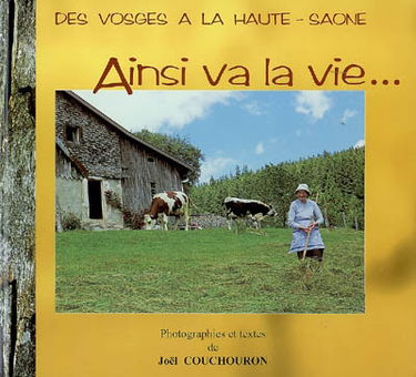Ainsi va la vie... : des Vosges à la Haute-Saône