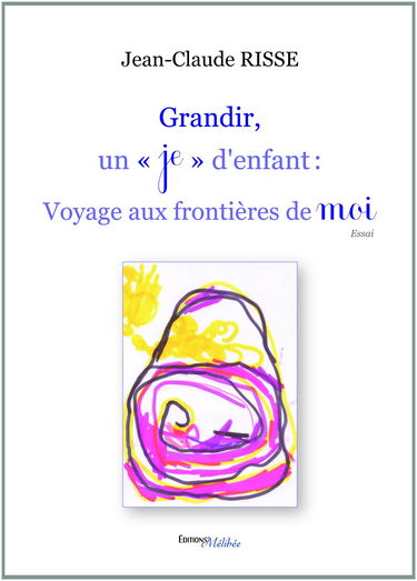 Grandir, un "je" d'enfant : Voyage aux frontières de moi