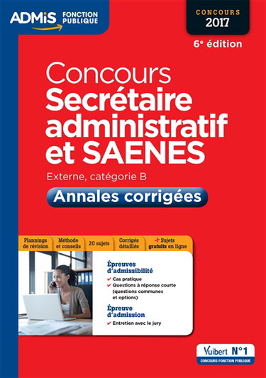 Concours secrétaire administratif et SAENES : externe, catégorie B, concours 2017 : annales corrigées