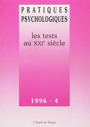 Pratiques psychologiques, n° 4 (1996). Les tests au XXIe siècle