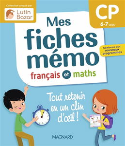 Mes fiches mémo : français et maths, CP, 6-7 ans : tout retenir en un clin d'oeil !