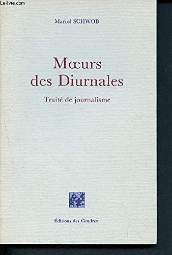 Moeurs des diurnales. Traité de journalisme