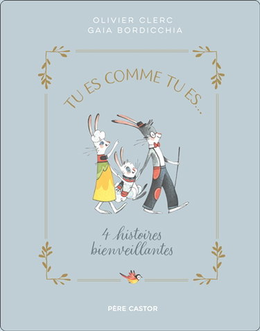 Tu es comme tu es... : 4 histoires bienveillantes