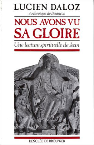 Nous avons vu sa gloire : une lecture spirituelle de Jean