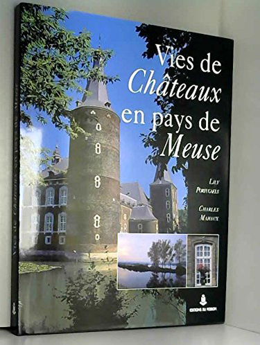 Vies de châteaux en pays de Meuse