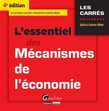 L'essentiel des mécanismes de l'économie : les principaux concepts, mécanismes et grands débats